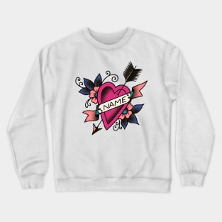 old school tattoo with favorite name Crewneck Sweatshirt